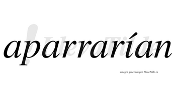 Aparrarían  lleva tilde con vocal tónica en la «i»