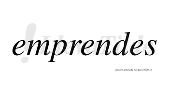 Emprendes  no lleva tilde con vocal tónica en la segunda «e»