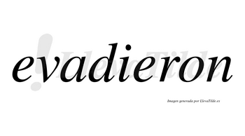Evadieron no lleva tilde con vocal tónica en la segunda «e»