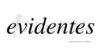 Evidentes  no lleva tilde con vocal tónica en la segunda «e»