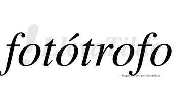 Fotótrofo  lleva tilde con vocal tónica en la segunda «o»