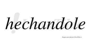 Hechandole no lleva tilde con vocal tónica en la «o»
