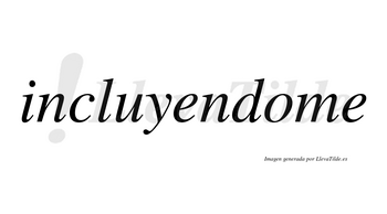 Incluyendome no lleva tilde con vocal tónica en la «o»