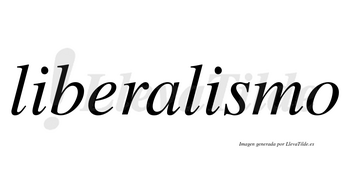 Liberalismo  no lleva tilde con vocal tónica en la segunda «i»