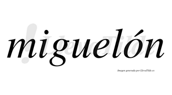 Miguelón lleva tilde con vocal tónica en la «o»