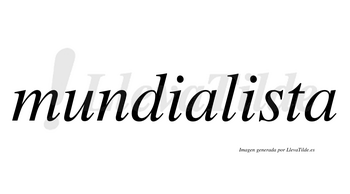 Mundialista  no lleva tilde con vocal tónica en la segunda «i»