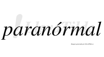 Paranórmal  lleva tilde con vocal tónica en la «o»