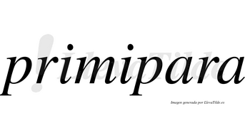 Primipara  no lleva tilde con vocal tónica en la primera «a»