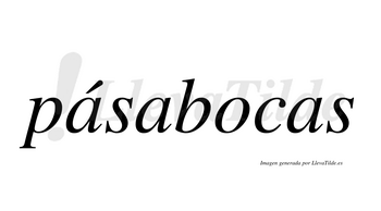 Pásabocas  lleva tilde con vocal tónica en la primera «a»