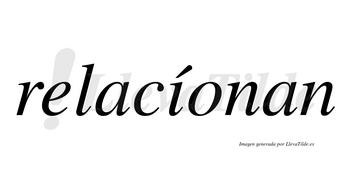 Relacíonan  lleva tilde con vocal tónica en la «i»