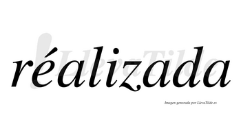 Réalizada  lleva tilde con vocal tónica en la «e»