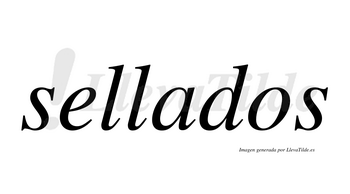 Sellados  no lleva tilde con vocal tónica en la «a»