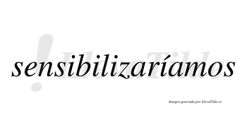 Sensibilizaríamos  lleva tilde con vocal tónica en la cuarta «i»