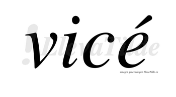 Vicé lleva tilde con vocal tónica en la «e»