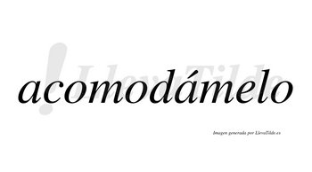 Acomodámelo  lleva tilde con vocal tónica en la segunda «a»