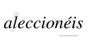 Aleccionéis  lleva tilde con vocal tónica en la segunda «e»
