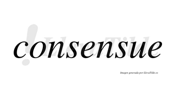 Consensue  no lleva tilde con vocal tónica en la primera «e»