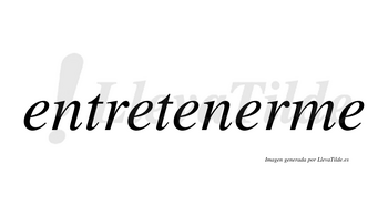 Entretenerme no lleva tilde con vocal tónica en la cuarta «e»
