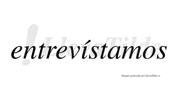 Entrevístamos  lleva tilde con vocal tónica en la «i»