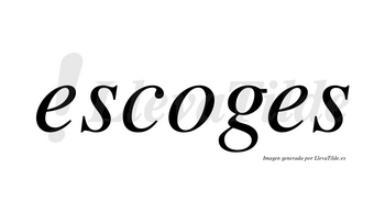 Escoges no lleva tilde con vocal tónica en la «o»