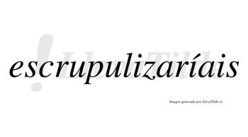 Escrupulizaríais  lleva tilde con vocal tónica en la segunda «i»