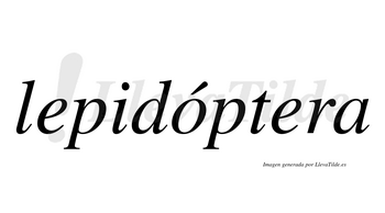 Lepidóptera  lleva tilde con vocal tónica en la «o»