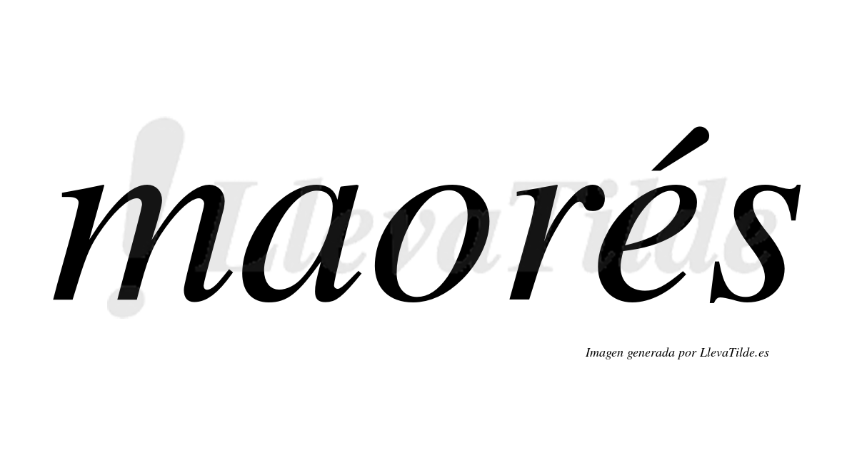 Maorés  lleva tilde con vocal tónica en la "e"