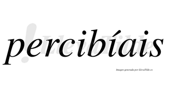 Percibíais  lleva tilde con vocal tónica en la segunda «i»