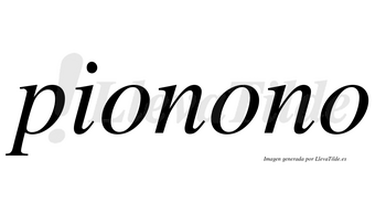 Pionono  no lleva tilde con vocal tónica en la segunda «o»