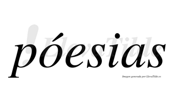 Póesias  lleva tilde con vocal tónica en la «o»