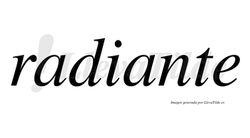 Radiante  no lleva tilde con vocal tónica en la segunda «a»