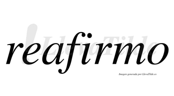 Reafirmo  no lleva tilde con vocal tónica en la «i»