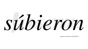 Súbieron lleva tilde con vocal tónica en la «u»