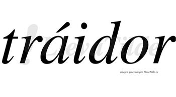 Tráidor lleva tilde con vocal tónica en la «a»