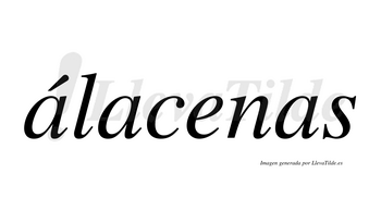 Álacenas  lleva tilde con vocal tónica en la primera «a»