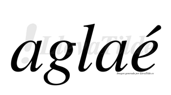 Aglaé  lleva tilde con vocal tónica en la «e»