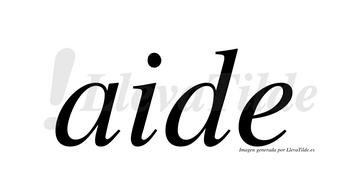 Aide  no lleva tilde con vocal tónica en la «a»