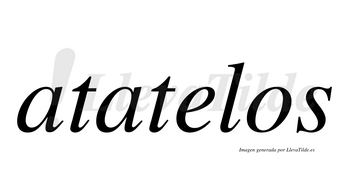 Atatelos  no lleva tilde con vocal tónica en la «e»