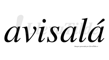 Avisalá  lleva tilde con vocal tónica en la tercera «a»