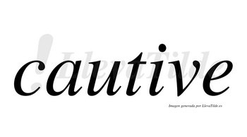 Cautive  no lleva tilde con vocal tónica en la «i»