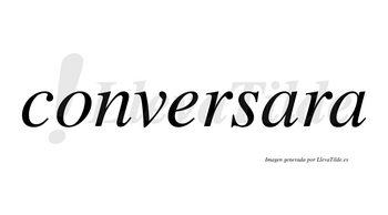 Conversara no lleva tilde con vocal tónica en la primera «a»