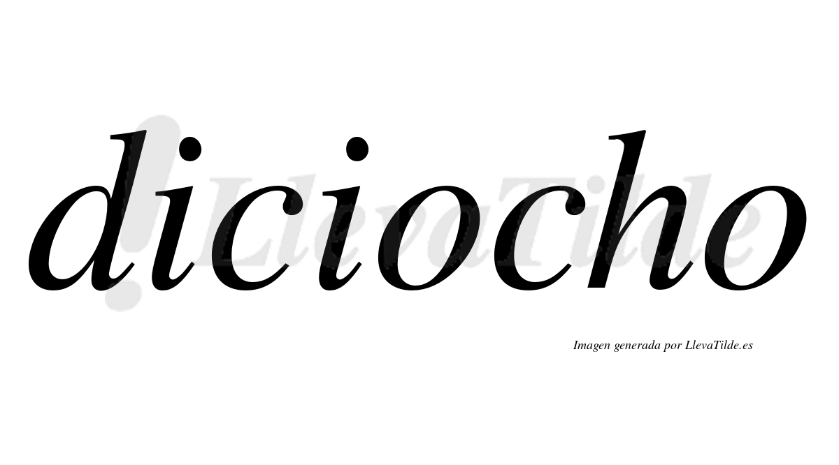 Diciocho  no lleva tilde con vocal tónica en la primera "o"