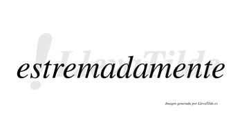 Estremada  no lleva tilde con vocal tónica en la primera «a»