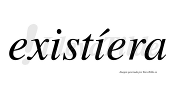 Existíera lleva tilde con vocal tónica en la segunda «i»