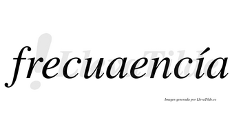 Frecuaencía  lleva tilde con vocal tónica en la «i»