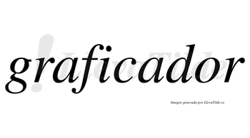Graficador no lleva tilde con vocal tónica en la «o»