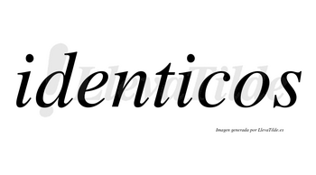 Identicos no lleva tilde con vocal tónica en la segunda «i»