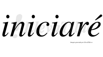 Iniciaré  lleva tilde con vocal tónica en la «e»