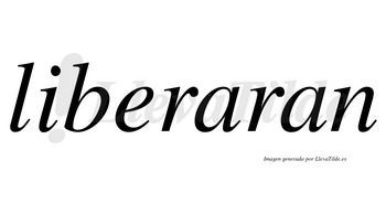 Liberaran no lleva tilde con vocal tónica en la primera «a»