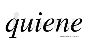 Quiene  no lleva tilde con vocal tónica en la «u»